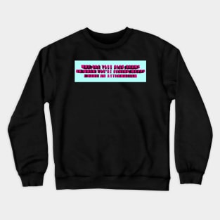 i have an astigmatism bumper sticker Crewneck Sweatshirt